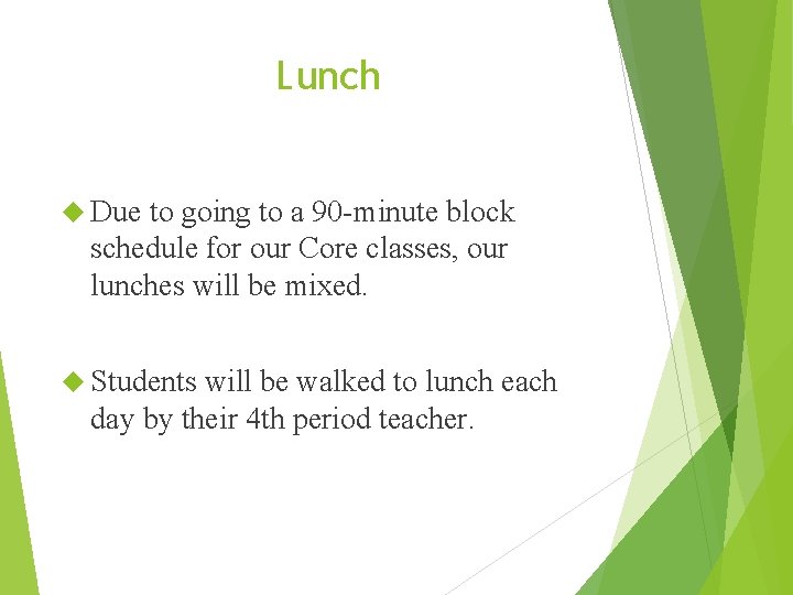 Lunch Due to going to a 90 -minute block schedule for our Core classes,