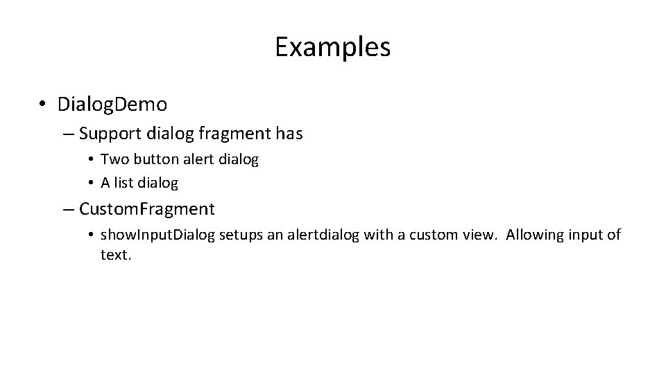 Examples • Dialog. Demo – Support dialog fragment has • Two button alert dialog