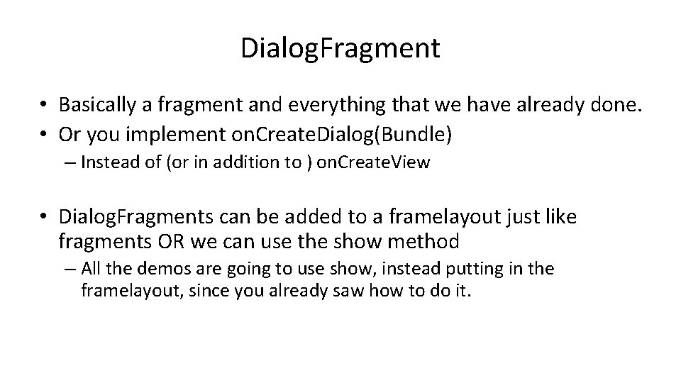 Dialog. Fragment • Basically a fragment and everything that we have already done. •