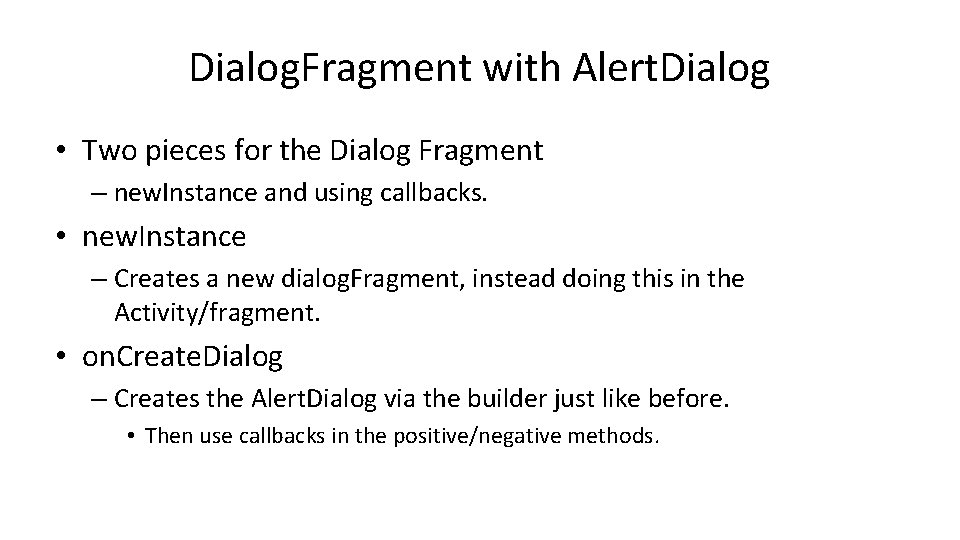 Dialog. Fragment with Alert. Dialog • Two pieces for the Dialog Fragment – new.