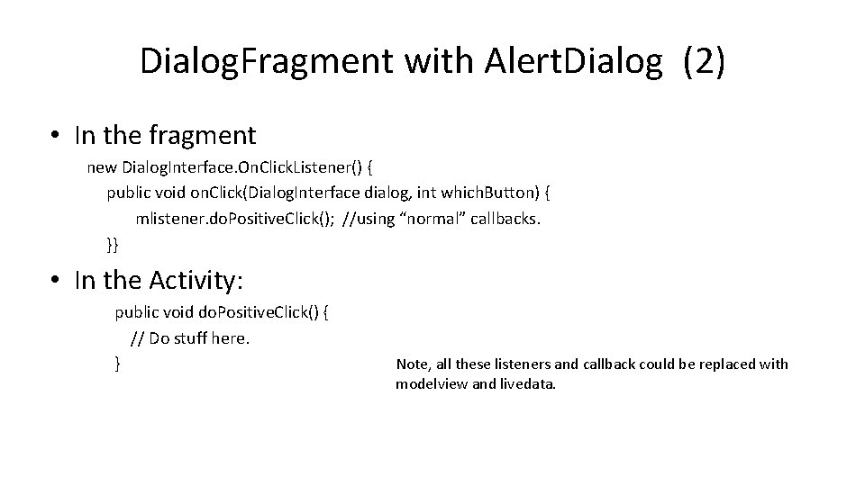 Dialog. Fragment with Alert. Dialog (2) • In the fragment new Dialog. Interface. On.