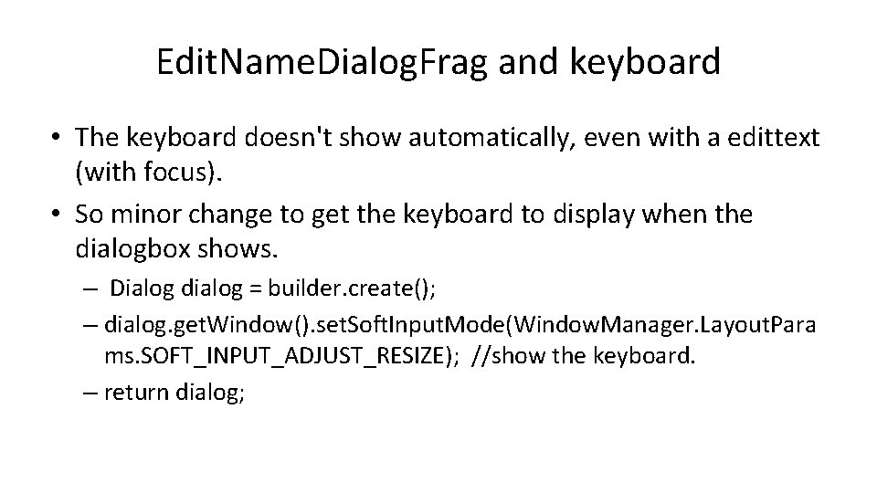 Edit. Name. Dialog. Frag and keyboard • The keyboard doesn't show automatically, even with