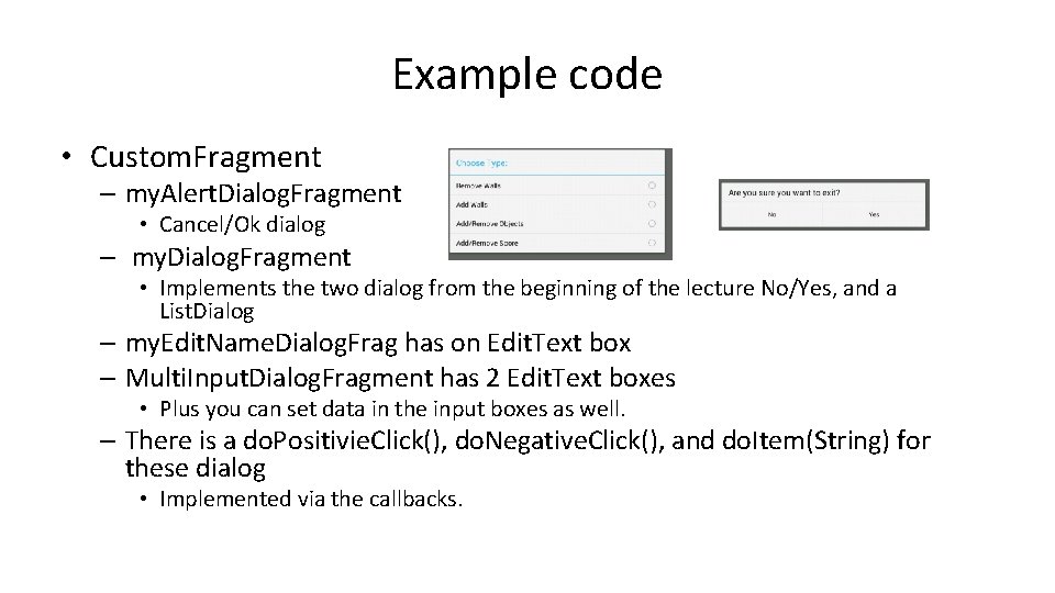 Example code • Custom. Fragment – my. Alert. Dialog. Fragment • Cancel/Ok dialog –