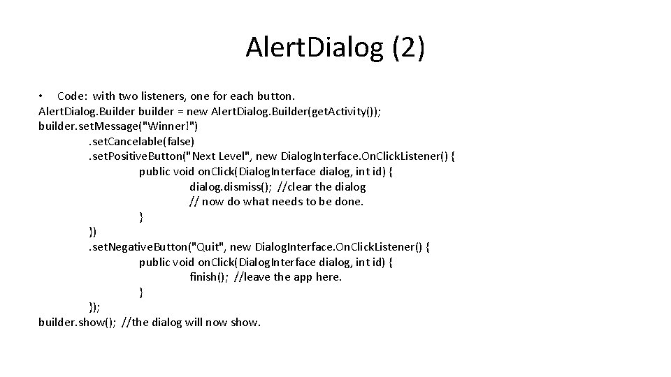 Alert. Dialog (2) • Code: with two listeners, one for each button. Alert. Dialog.