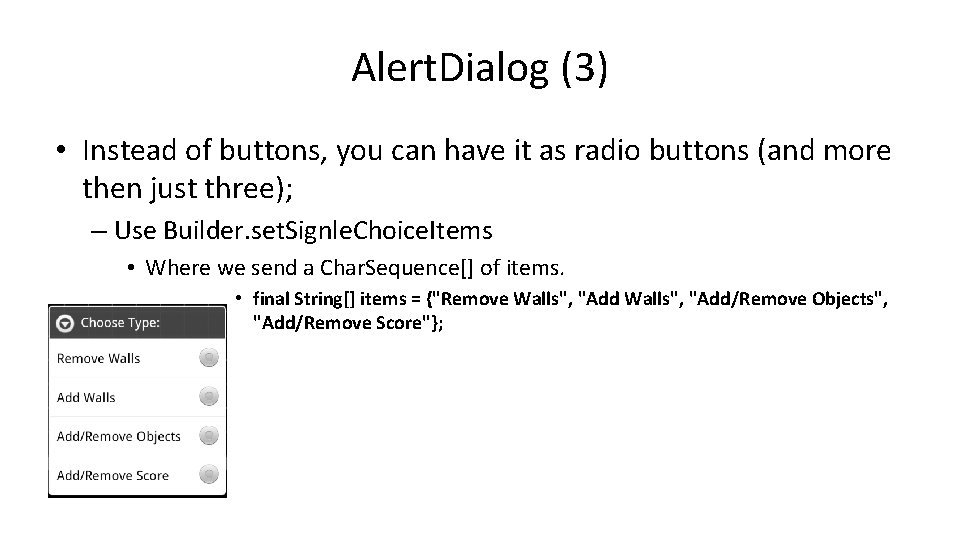 Alert. Dialog (3) • Instead of buttons, you can have it as radio buttons