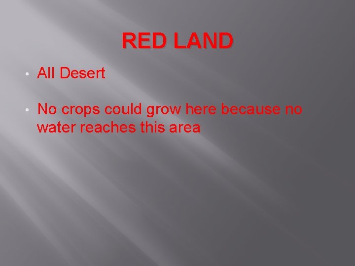 RED LAND • All Desert • No crops could grow here because no water