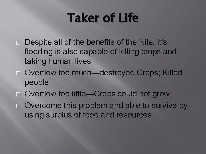 Taker of Life � � Despite all of the benefits of the Nile, it’s