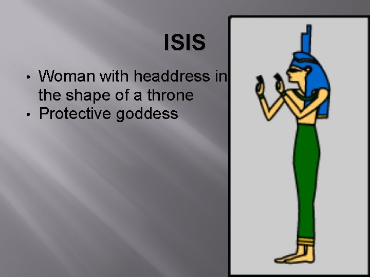 ISIS Woman with headdress in the shape of a throne • Protective goddess •