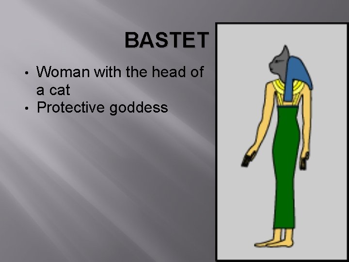 BASTET Woman with the head of a cat • Protective goddess • 