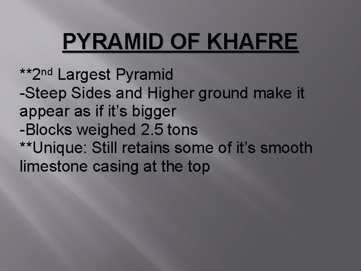 PYRAMID OF KHAFRE **2 nd Largest Pyramid -Steep Sides and Higher ground make it