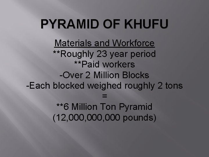 PYRAMID OF KHUFU Materials and Workforce **Roughly 23 year period **Paid workers -Over 2