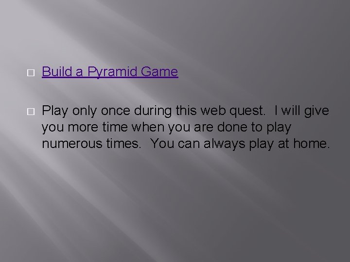 � Build a Pyramid Game � Play only once during this web quest. I