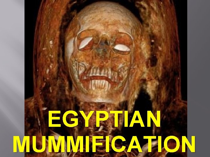EGYPTIAN MUMMIFICATION 