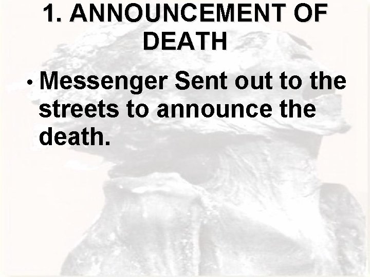 1. ANNOUNCEMENT OF DEATH • Messenger Sent out to the streets to announce the