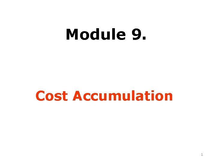 Module 9. Cost Accumulation 1 