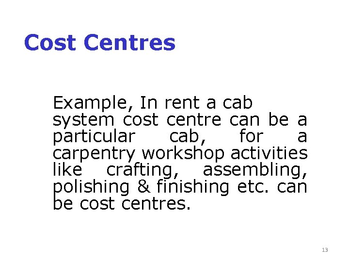 Cost Centres Example, In rent a cab system cost centre can be a particular