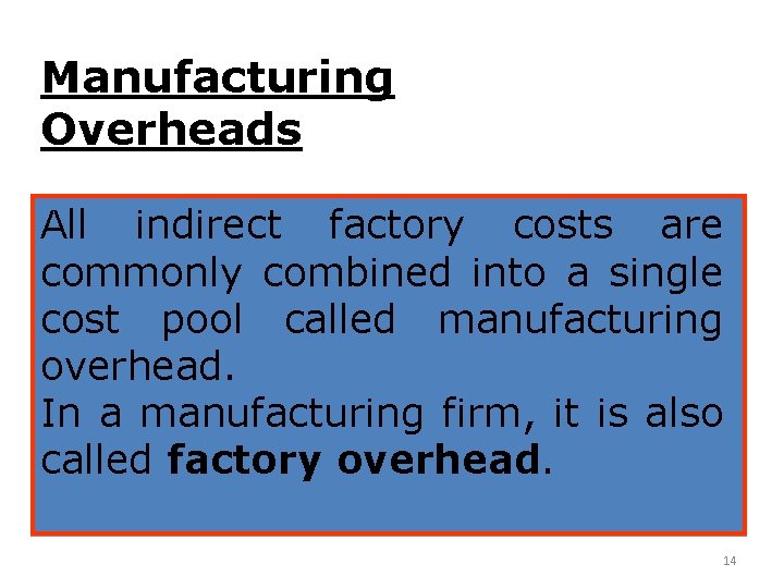 Manufacturing Overheads All indirect factory costs are commonly combined into a single cost pool