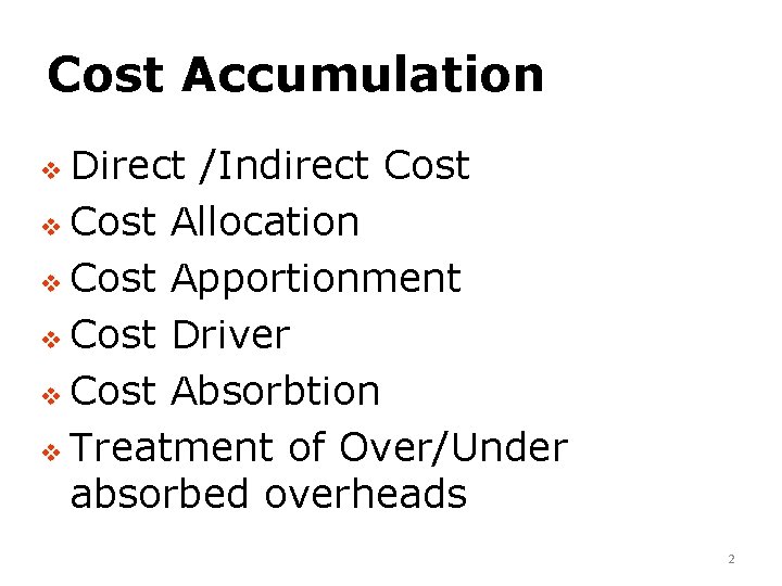 Cost Accumulation Direct /Indirect Cost v Cost Allocation v Cost Apportionment v Cost Driver