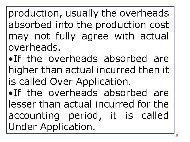 production, usually the overheads absorbed into the production cost may not fully agree with