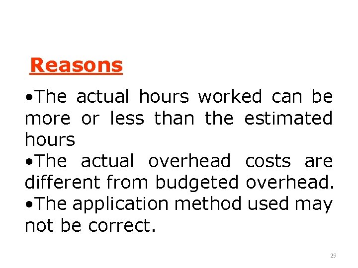 Reasons • The actual hours worked can be more or less than the estimated