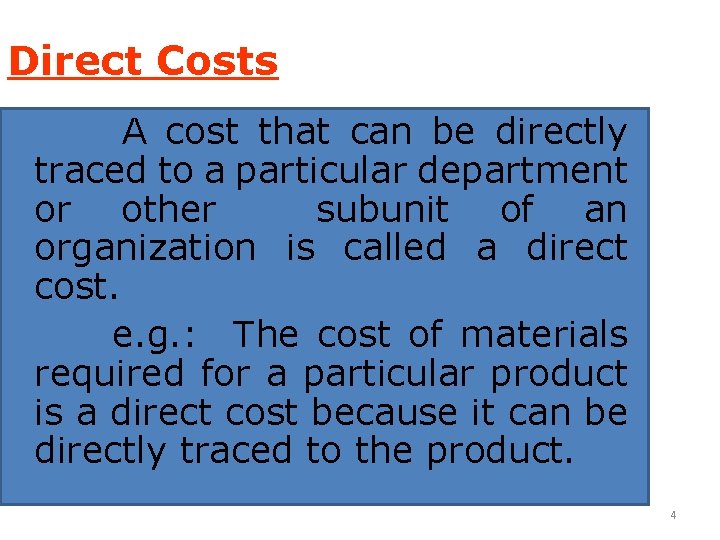 Direct Costs A cost that can be directly traced to a particular department or