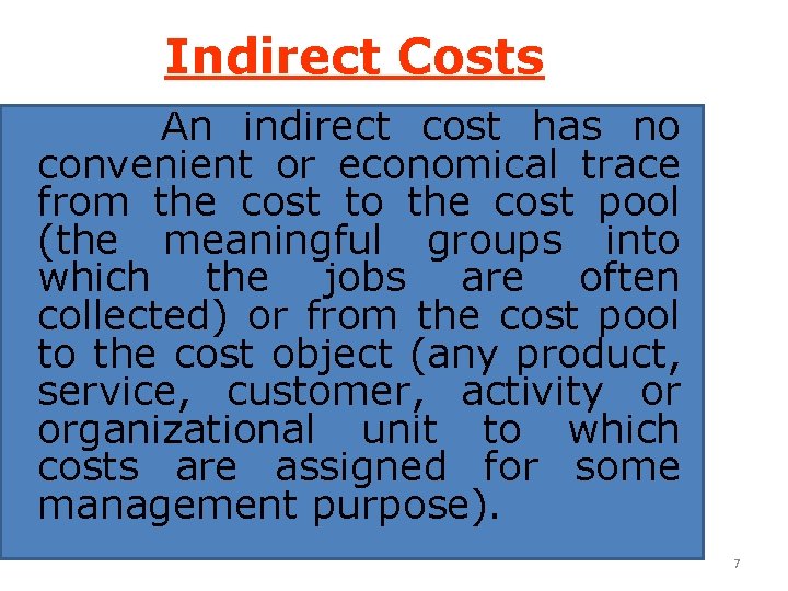 Indirect Costs An indirect cost has no convenient or economical trace from the cost