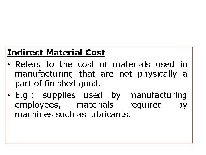 Indirect Material Cost • Refers to the cost of materials used in manufacturing that