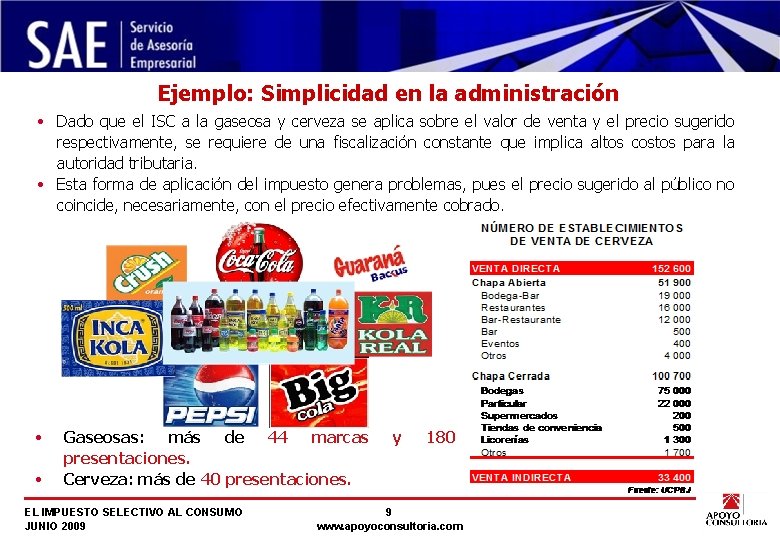 Ejemplo: Simplicidad en la administración • Dado que el ISC a la gaseosa y