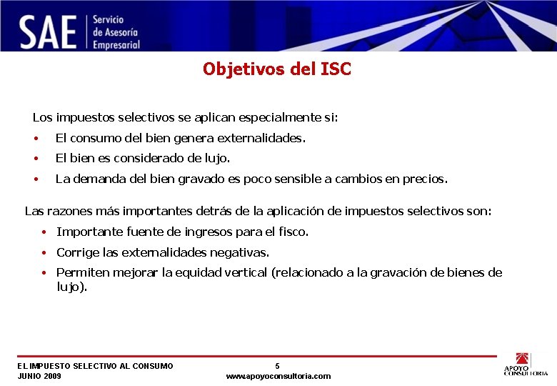 Objetivos del ISC Los impuestos selectivos se aplican especialmente si: • El consumo del