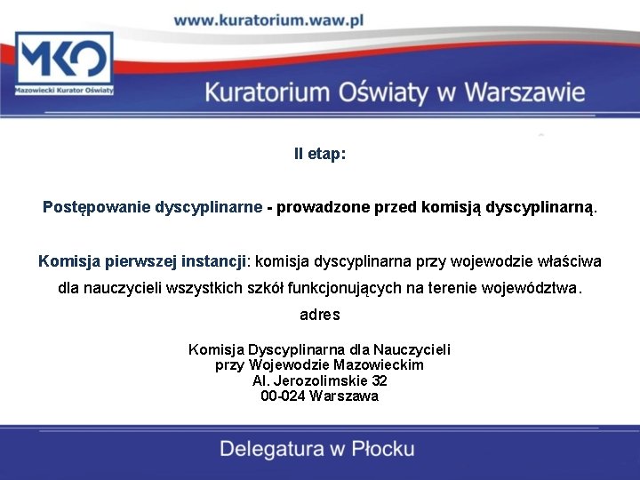 II etap: Postępowanie dyscyplinarne - prowadzone przed komisją dyscyplinarną. Komisja pierwszej instancji: komisja dyscyplinarna