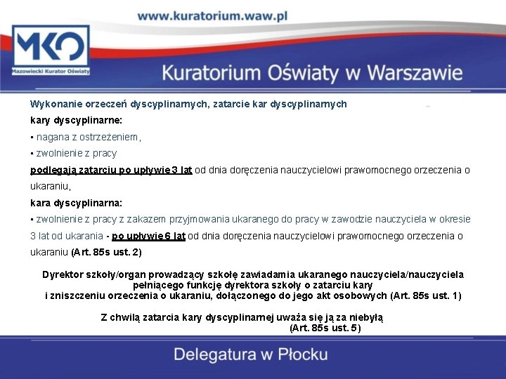 Wykonanie orzeczeń dyscyplinarnych, zatarcie kar dyscyplinarnych kary dyscyplinarne: • nagana z ostrzeżeniem, • zwolnienie