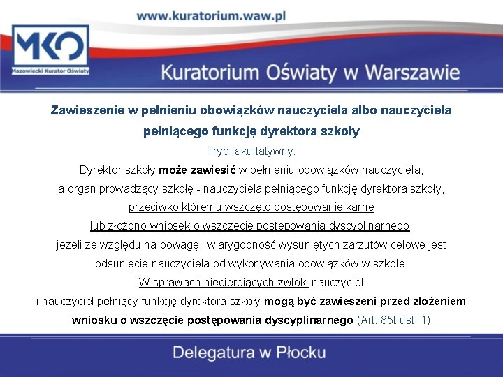 Zawieszenie w pełnieniu obowiązków nauczyciela albo nauczyciela pełniącego funkcję dyrektora szkoły Tryb fakultatywny: Dyrektor