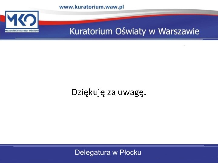 Dziękuję za uwagę. 