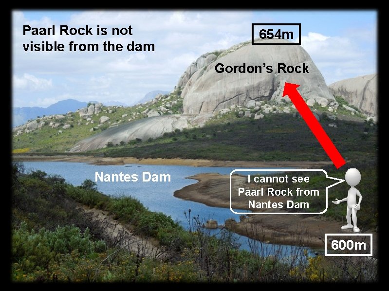 Paarl Rock is not visible from the dam 654 m Gordon’s Rock Nantes Dam