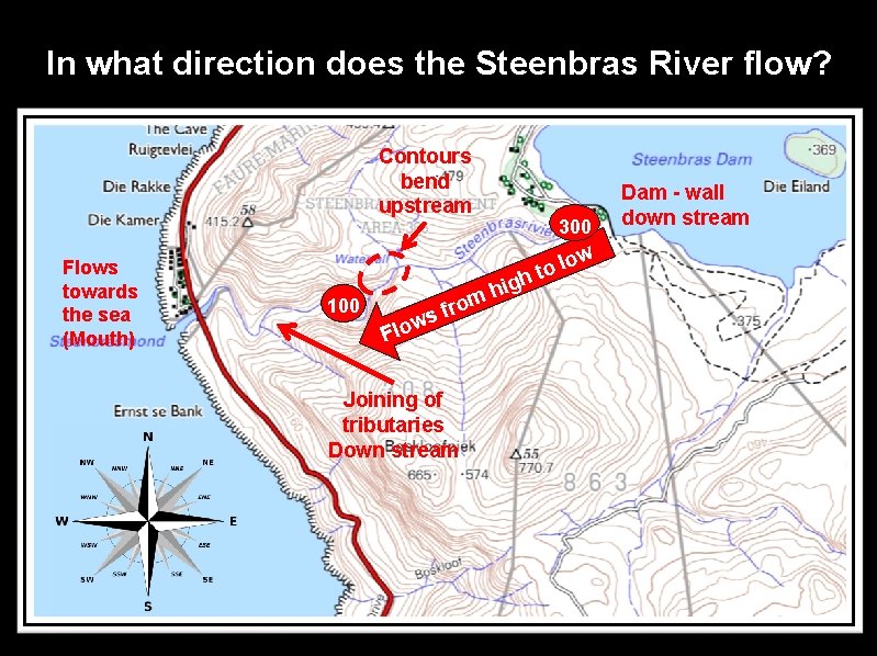 In what direction does the Steenbras River flow? Contours bend upstream Flows towards the