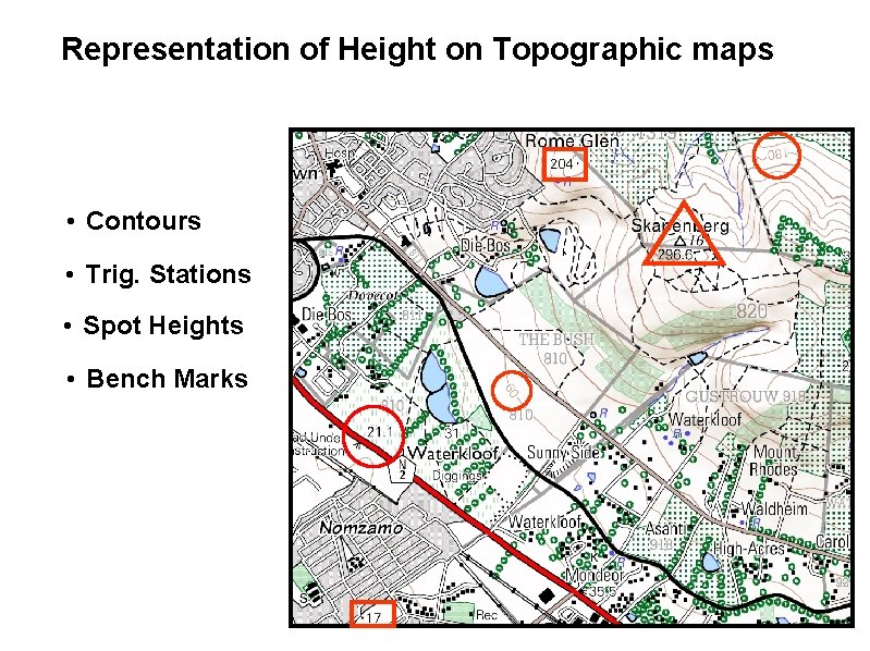 Representation of Height on Topographic maps • Contours • Trig. Stations • Spot Heights