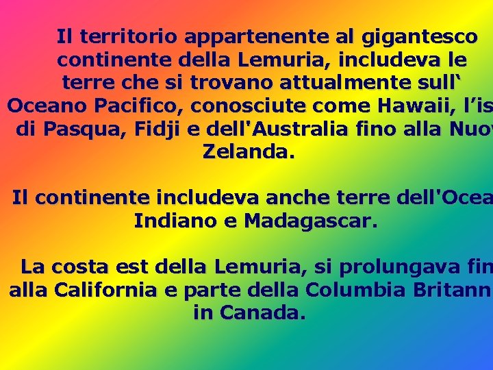 Il territorio appartenente al gigantesco continente della Lemuria, includeva le terre che si trovano Il territorio appartenente al gigantesco continente della Lemuria, includeva le terre che si trovano