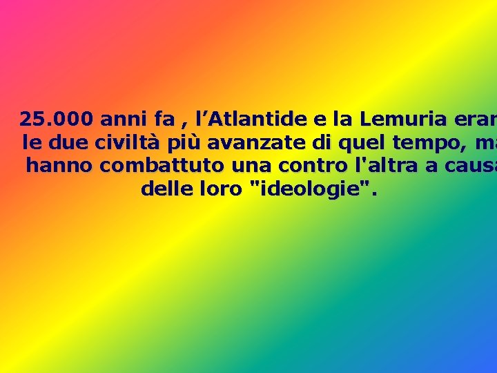 25. 000 anni fa , l’Atlantide e la Lemuria eran le due civiltà più 25. 000 anni fa , l’Atlantide e la Lemuria eran le due civiltà più