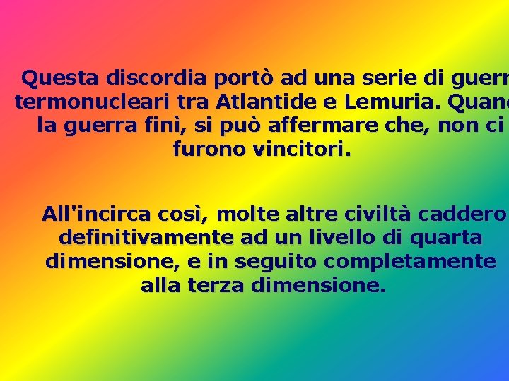 Questa discordia portò ad una serie di guerr termonucleari tra Atlantide e Lemuria. Quand Questa discordia portò ad una serie di guerr termonucleari tra Atlantide e Lemuria. Quand