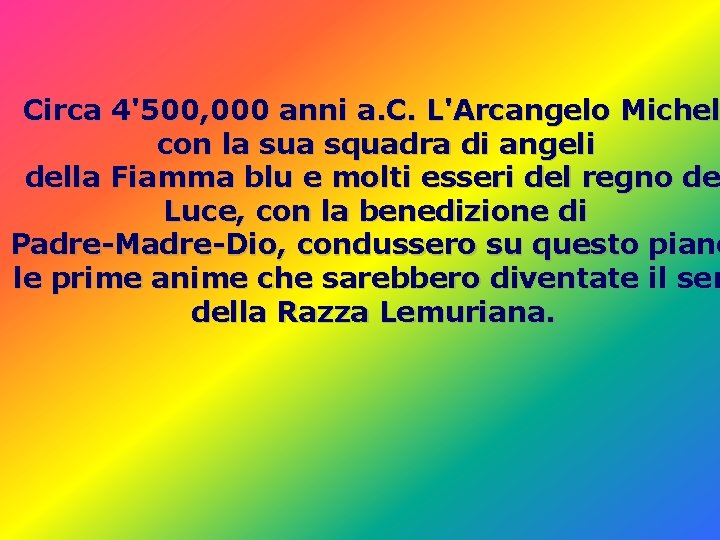 Circa 4'500, 000 anni a. C. L'Arcangelo Michel con la sua squadra di angeli Circa 4'500, 000 anni a. C. L'Arcangelo Michel con la sua squadra di angeli