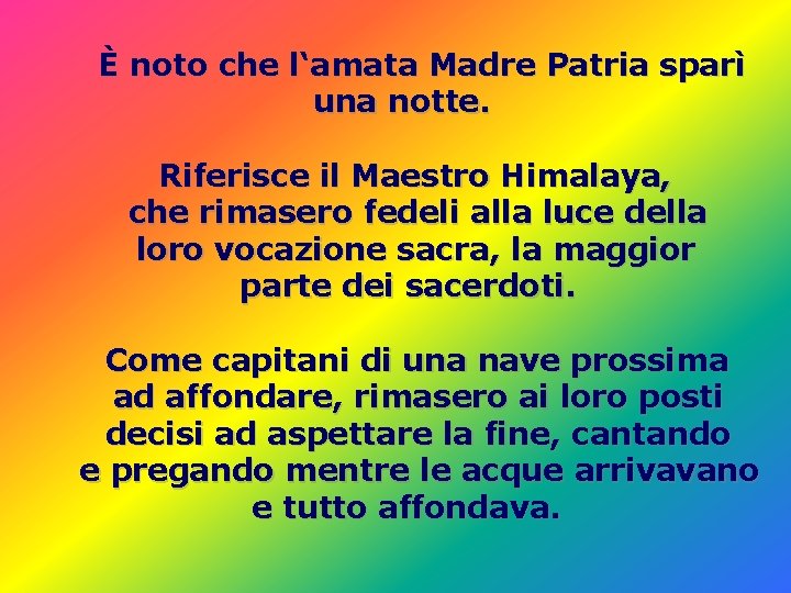 È noto che l‘amata Madre Patria sparì una notte. Riferisce il Maestro Himalaya, che È noto che l‘amata Madre Patria sparì una notte. Riferisce il Maestro Himalaya, che