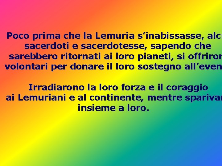 Poco prima che la Lemuria s’inabissasse, alcu sacerdoti e sacerdotesse, sapendo che sarebbero ritornati Poco prima che la Lemuria s’inabissasse, alcu sacerdoti e sacerdotesse, sapendo che sarebbero ritornati