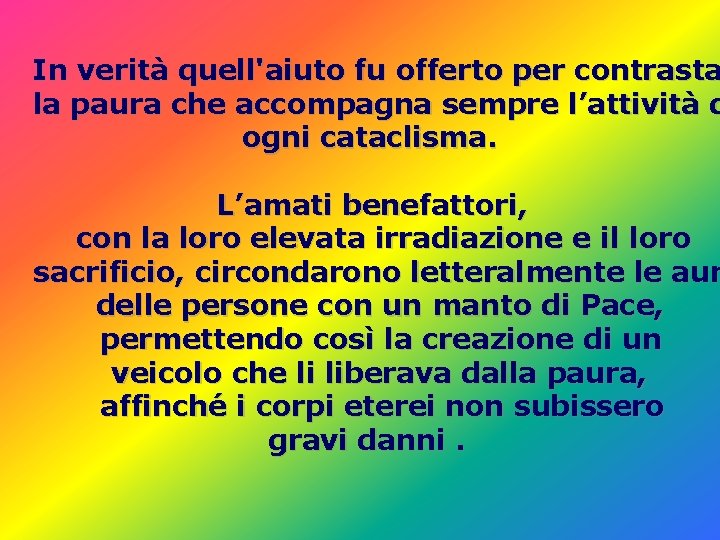 In verità quell'aiuto fu offerto per contrasta la paura che accompagna sempre l’attività d In verità quell'aiuto fu offerto per contrasta la paura che accompagna sempre l’attività d