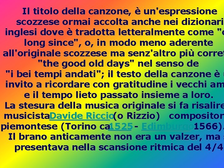 Il titolo della canzone, è un'espressione scozzese ormai accolta anche nei dizionari inglesi dove Il titolo della canzone, è un'espressione scozzese ormai accolta anche nei dizionari inglesi dove