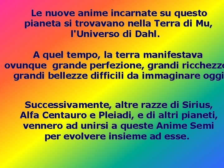 Le nuove anime incarnate su questo pianeta si trovavano nella Terra di Mu, l'Universo Le nuove anime incarnate su questo pianeta si trovavano nella Terra di Mu, l'Universo