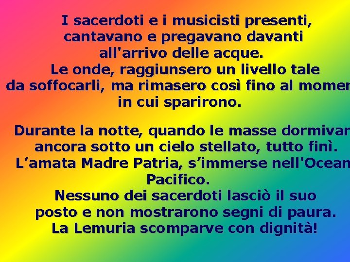 I sacerdoti e i musicisti presenti, cantavano e pregavano davanti all'arrivo delle acque. Le I sacerdoti e i musicisti presenti, cantavano e pregavano davanti all'arrivo delle acque. Le