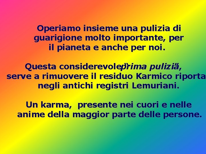 Operiamo insieme una pulizia di guarigione molto importante, per il pianeta e anche per Operiamo insieme una pulizia di guarigione molto importante, per il pianeta e anche per