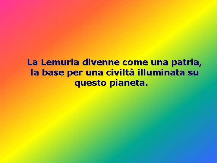 La Lemuria divenne come una patria, la base per una civiltà illuminata su questo La Lemuria divenne come una patria, la base per una civiltà illuminata su questo