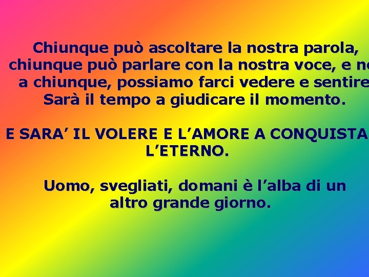 Chiunque può ascoltare la nostra parola, chiunque può parlare con la nostra voce, e Chiunque può ascoltare la nostra parola, chiunque può parlare con la nostra voce, e