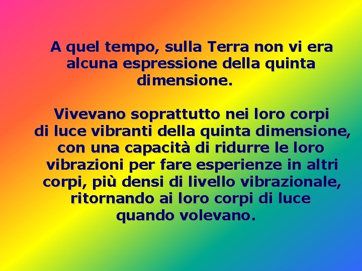 A quel tempo, sulla Terra non vi era alcuna espressione della quinta dimensione. Vivevano A quel tempo, sulla Terra non vi era alcuna espressione della quinta dimensione. Vivevano